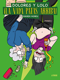 DOLORES Y LOLO 3 ¡LA VIDA PATAS ARRIBA!