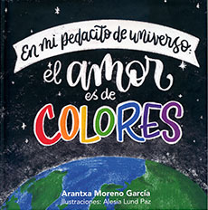 EN MI PEDACITO DE UNIVERSO EL AMOR ES DE COLORES