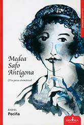 Medea, Safo, Antígona
