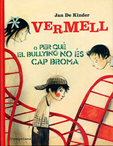 VERMELL O PER QUÈ EL BULLYING NO ÉS CAP BROMA